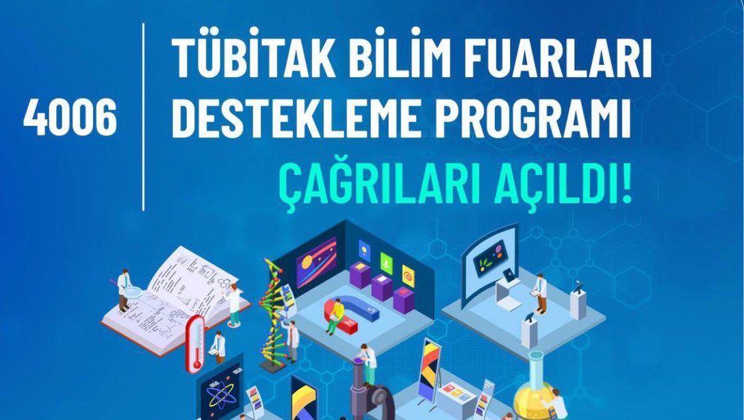  4006-TÜBİTAK Bilim Fuarları Destekleme Programı 4006-A ve 4006-B Çağrıları yayınlandı!